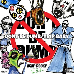 DON'T BE DUMB/TRIP BABY (A$AP ROCKY)