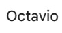 Octavio